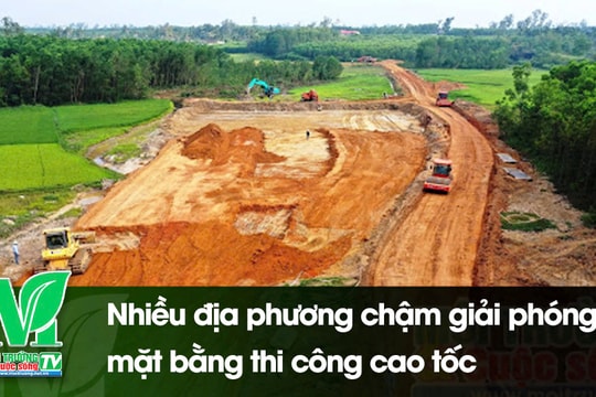 [VIDEO] Nhiều địa phương chậm giải phóng mặt bằng thi công cao tốc