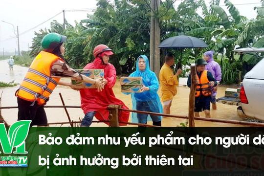 [VIDEO] Bộ Lao động đề nghị các địa phương bảo đảm nhu yếu phẩm cho người dân bị ảnh hưởng bởi thiên tai