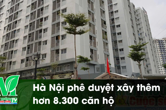 [VIDEO] Hà Nội phê duyệt xây thêm hơn 8.300 căn hộ