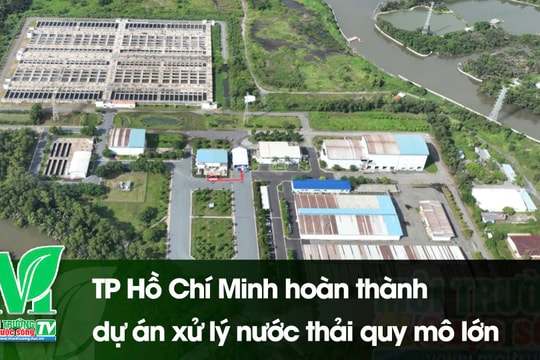 [VIDEO] TP Hồ Chí Minh hoàn thành dự án xử lý nước thải quy mô lớn