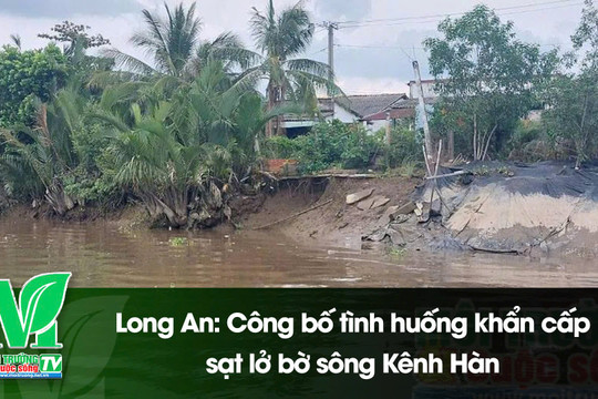 [VIDEO] Long An: Công bố tình huống khẩn cấp sạt lở bờ sông Kênh Hàn