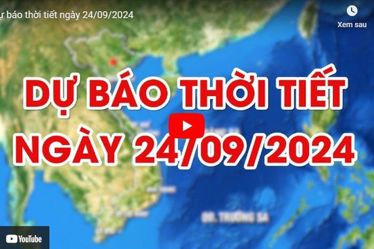 Dự báo thời tiết ngày 24/09/2024: Trung Bộ mưa lớn giảm dần