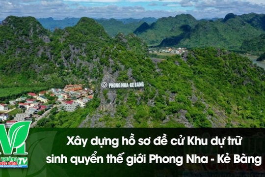 [VIDEO] Xây dựng hồ sơ đề cử Khu dự trữ sinh quyển thế giới Phong Nha - Kẻ Bàng