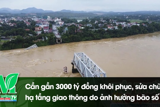 [VIDEO] Cần gần 3000 tỷ đồng khôi phục, sửa chữa hạ tầng giao thông do ảnh hưởng bão số 3