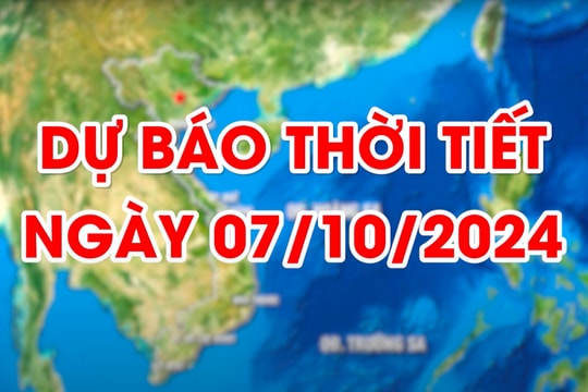 Dự báo thời tiết ngày 07/10/2024: Bắc Bộ đêm và sáng sớm trời lạnh