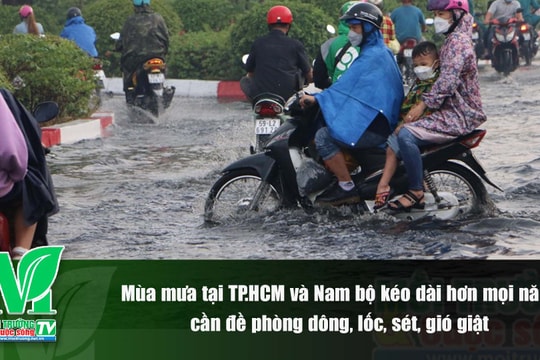 [VIDEO] Mùa mưa tại TP.HCM và Nam bộ kéo dài hơn mọi năm, cần đề phòng dông, lốc, sét, gió giật