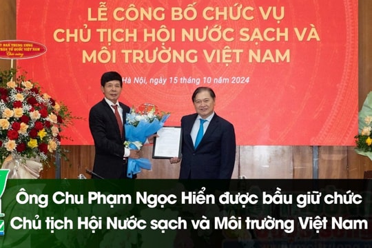 [VIDEO] Ông Chu Phạm Ngọc Hiển được bầu giữ chức Chủ tịch Hội Nước sạch và Môi trường Việt Nam