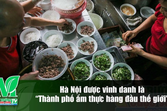 [VIDEO] Hà Nội được vinh danh là “Thành phố ẩm thực hàng đầu thế giới”