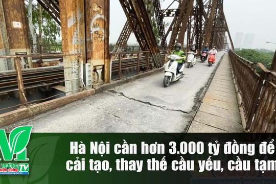 [VIDEO] Hà Nội: Cần hơn 3.000 tỷ đồng để cải tạo, thay thế cầu yếu, cầu tạm