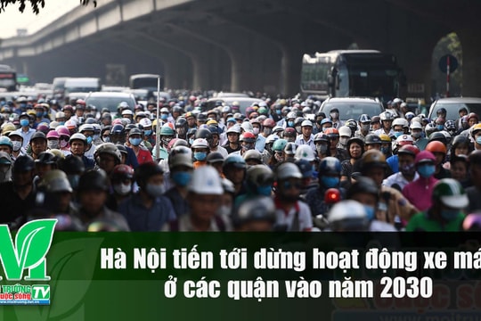 [VIDEO] Hà Nội tiến tới dừng hoạt động xe máy ở các quận vào năm 2030