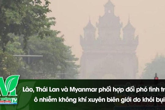 [VIDEO] Lào, Thái Lan và Myanmar phối hợp đối phó tình trạng ô nhiễm không khí xuyên biên giới do khói bụi