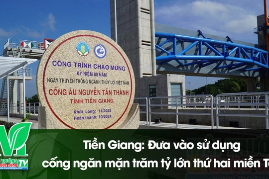 [VIDEO] Tiền Giang: Đưa vào sử dụng cống ngăn mặn trăm tỷ lớn thứ hai miền Tây