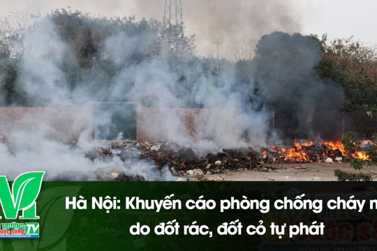 [VIDEO] Hà Nội: Khuyến cáo phòng chống cháy nổ do đốt rác, đốt cỏ tự phát