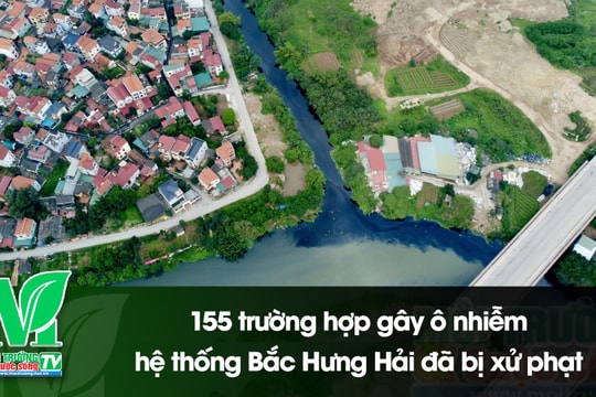 [VIDEO] 155 trường hợp gây ô nhiễm hệ thống Bắc Hưng Hải đã bị xử phạt