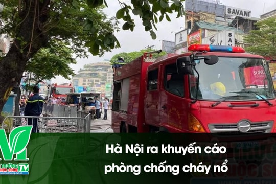 [VIDEO] Hà Nội ra khuyến cáo phòng chống cháy nổ