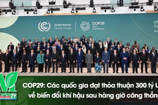 [VIDEO] COP29: Các quốc gia đạt thỏa thuận 300 tỷ USD về biến đổi khí hậu sau hàng giờ căng thẳng