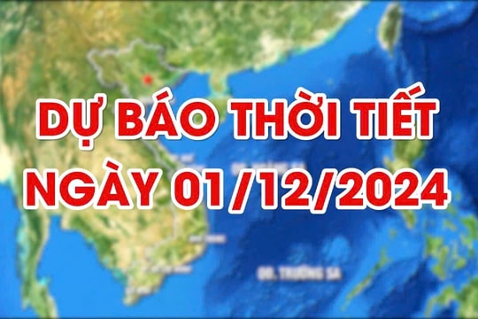 Dự báo thời tiết ngày 01/12/2024: Đêm không mưa, ngày nắng