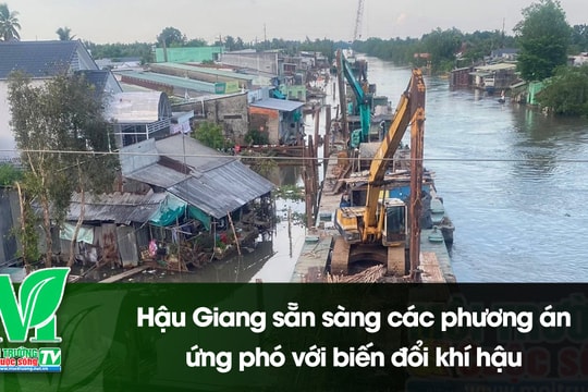 [VIDEO] Hậu Giang sẵn sàng các phương án ứng phó với biến đổi khí hậu