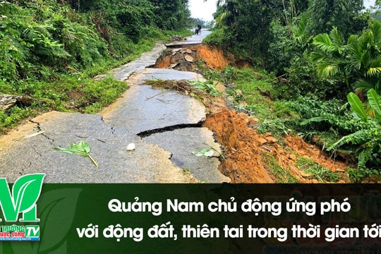 [VIDEO] Quảng Nam chủ động ứng phó với động đất, thiên tai trong thời gian tới