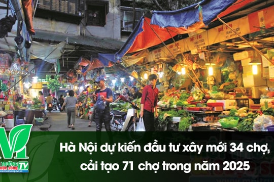 [VIDEO] Hà Nội dự kiến đầu tư xây mới 34 chợ, cải tạo 71 chợ trong năm 2025