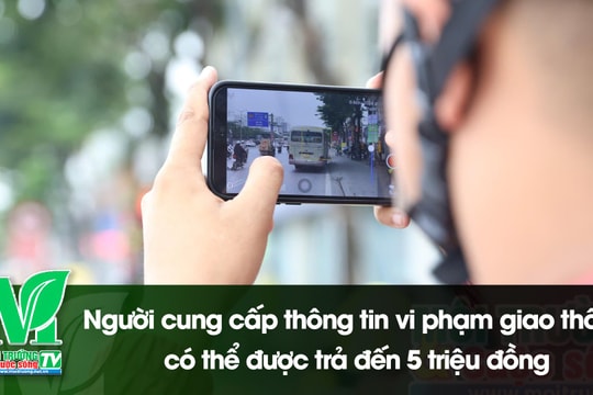 [VIDEO] Người cung cấp thông tin vi phạm giao thông có thể được trả đến 5 triệu đồng