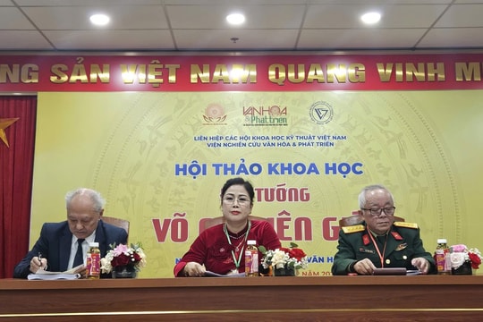 Hội thảo khoa học  về Nhà quân sự thiên tài, nhà văn hóa lớn - Đại tướng Võ Nguyên Giáp