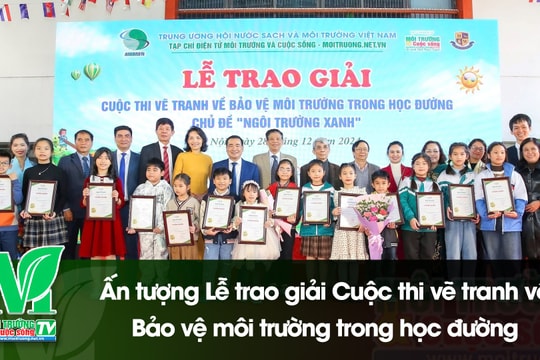 [VIDEO] Ấn tượng Lễ trao giải Cuộc thi vẽ tranh về Bảo vệ môi trường trong học đường với chủ đề “Ngôi trường xanh”