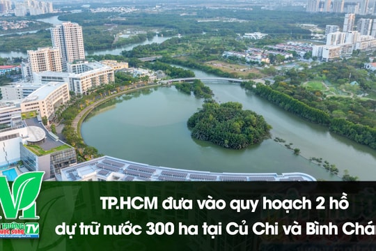 [VIDEO] TP.HCM đưa vào quy hoạch 2 hồ dự trữ nước 300 ha tại Củ Chi và Bình Chánh