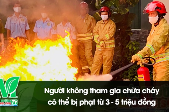 [VIDEO] Người không tham gia chữa cháy có thể bị phạt từ 3 - 5 triệu đồng