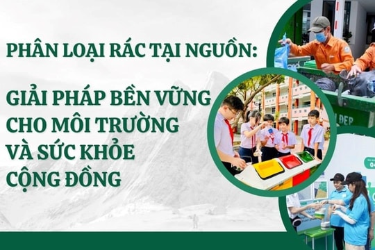 Phân loại rác tại nguồn: Giải pháp bền vững cho môi trường và sức khỏe cộng đồng