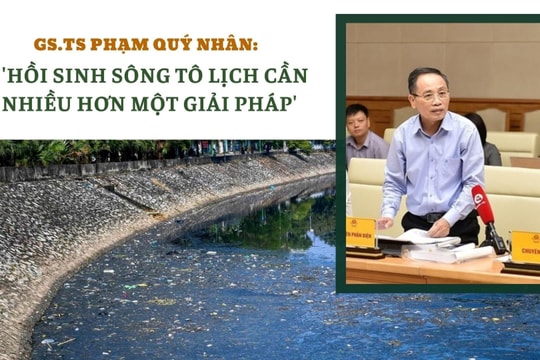 GS.TS Phạm Quý Nhân: 'Hồi sinh sông Tô Lịch cần nhiều hơn một giải pháp'