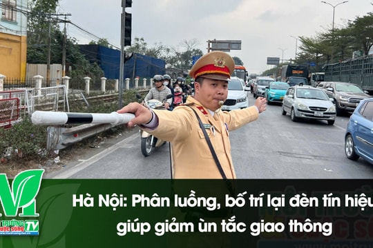 [VIDEO] Hà Nội: Phân luồng, bố trí lại đèn tín hiệu giúp giảm ùn tắc giao thông