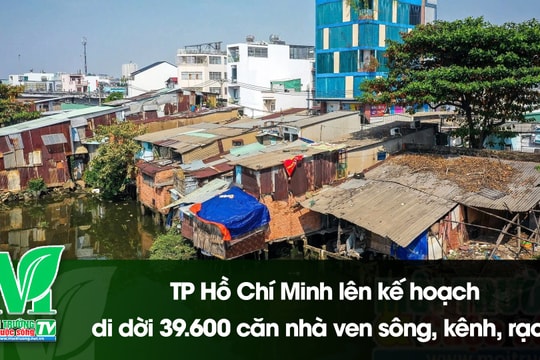 [VIDEO] TP Hồ Chí Minh lên kế hoạch di dời 39.600 căn nhà ven sông, kênh, rạch