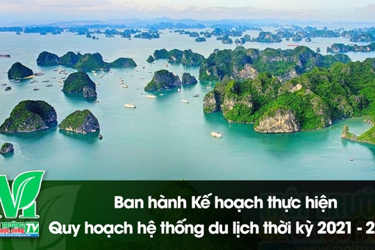 [VIDEO] Ban hành Kế hoạch thực hiện Quy hoạch hệ thống du lịch thời kỳ 2021 - 2030