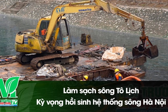 [VIDEO] Làm sạch sông Tô Lịch - Kỳ vọng hồi sinh hệ thống sông Hà Nội