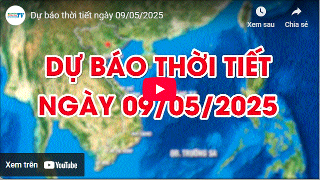 Dự báo thời tiết ngày 09/05/2025: Chiều tối và đêm có mưa rào và dông vài nơi; ngày nắng nóng 