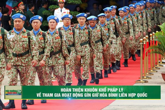 Hoàn thiện khuôn khổ pháp lý về tham gia hoạt động gìn giữ hòa bình Liên hợp quốc