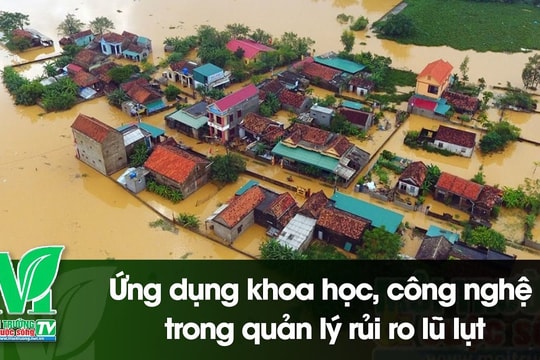 [VIDEO] Ứng dụng khoa học, công nghệ trong quản lý rủi ro lũ lụt
