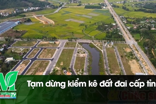 [VIDEO] Tạm dừng kiểm kê đất đai cấp tỉnh