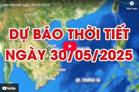 Dự báo thời tiết ngày 30/5/2025: Có mưa tại nhiều khu vực