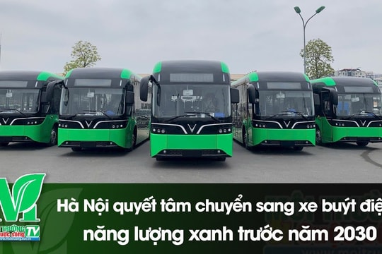 [VIDEO] Hà Nội quyết tâm chuyển sang xe buýt điện, năng lượng xanh trước năm 2030
