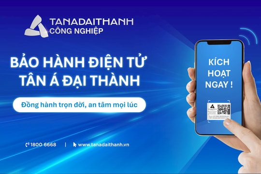 Tân Á Đại Thành áp dụng bảo hành điện tử cho mọi sản phẩm