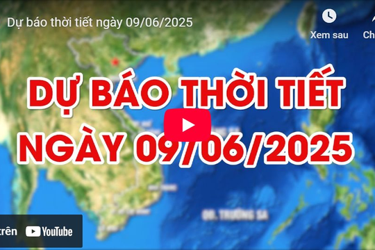Dự báo thời tiết ngày 9/6/2025: Chiều tối và đêm có mưa rào, ngày nắng nóng