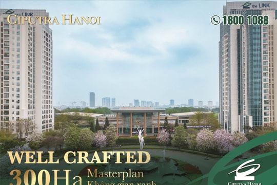 Ciputra Hanoi - Biểu tượng khu đô thị quốc tế giữa lòng Thủ đô