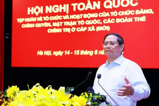 Thủ tướng Phạm Minh Chính: Đến ngày 30/6 hệ thống chính trị cấp xã trong toàn quốc đi vào hoạt động đồng bộ