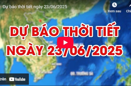Dự báo thời tiết ngày 23/6/2025: Miền Bắc mưa to