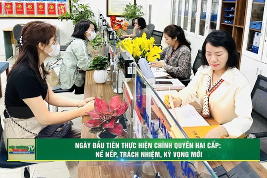 Ngày đầu tiên thực hiện chính quyền hai cấp: Nền nếp, trách nhiệm, kỳ vọng mới
