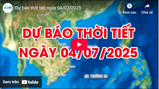 Dự báo thời tiết ngày 04/07/2025: Nhiều mây, có lúc có mưa rào và dông