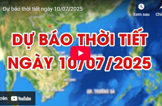 Dự báo thời tiết ngày 10/7/2025: Miền Bắc nắng nóng gay gắt