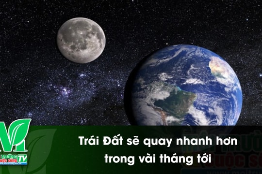 [VIDEO] Trái Đất sẽ quay nhanh hơn trong vài tháng tới